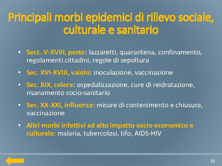 Principali morbi epidemici di rilievo sociale, culturale e sanitario • Secc. V-XVIII, peste: lazzaretti,