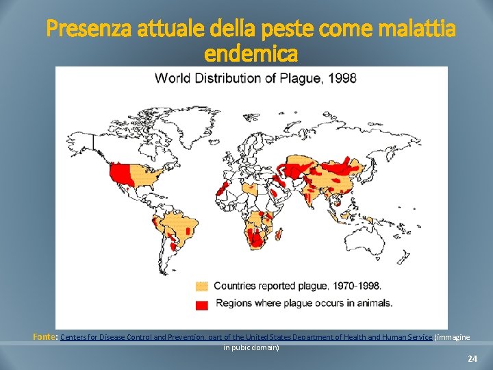Presenza attuale della peste come malattia endemica Fonte: Centers for Disease Control and Prevention,