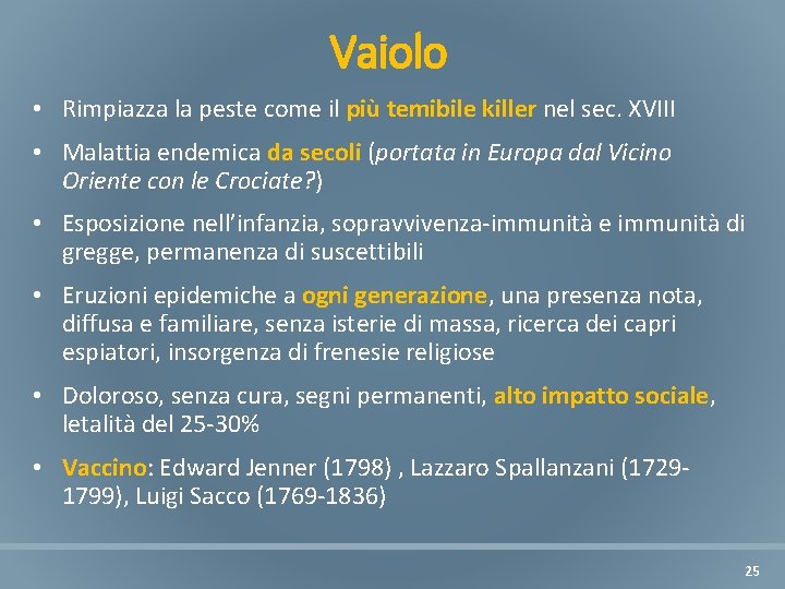 Vaiolo • Rimpiazza la peste come il più temibile killer nel sec. XVIII •