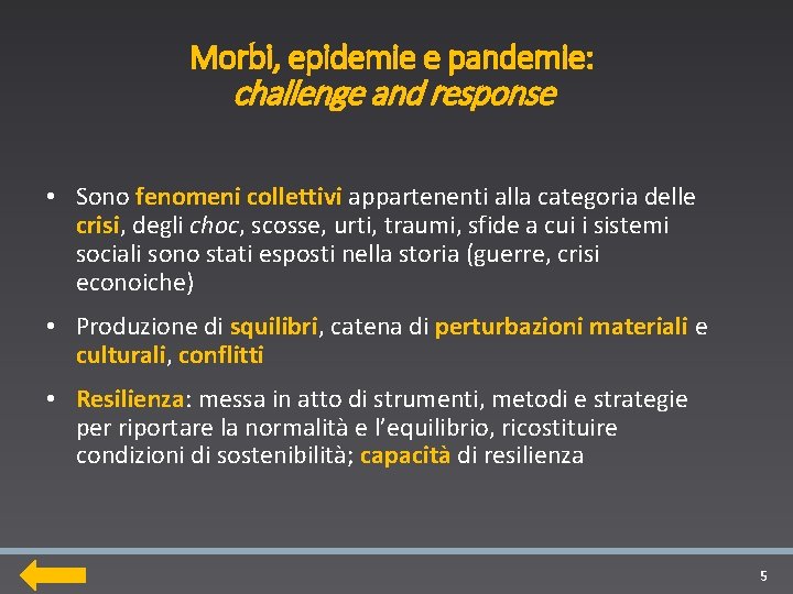Morbi, epidemie e pandemie: challenge and response • Sono fenomeni collettivi appartenenti alla categoria