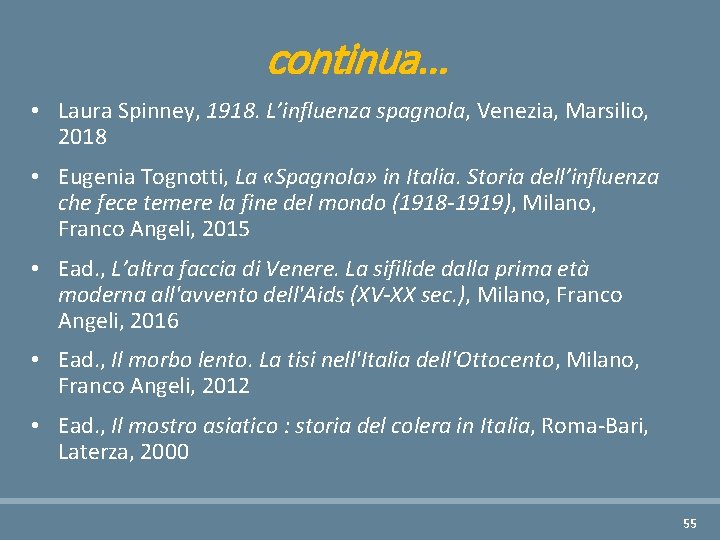 continua. . . • Laura Spinney, 1918. L’influenza spagnola, Venezia, Marsilio, 2018 • Eugenia