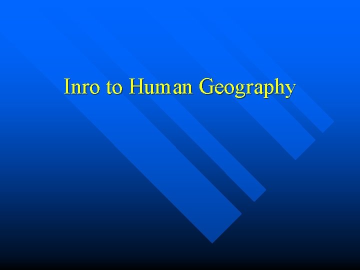 Inro to Human Geography 