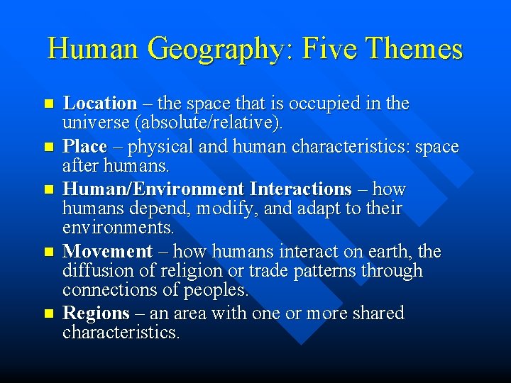 Human Geography: Five Themes n n n Location – the space that is occupied