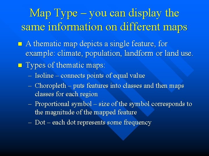 Map Type – you can display the same information on different maps n n