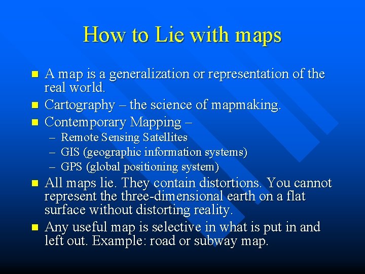 How to Lie with maps n n n A map is a generalization or