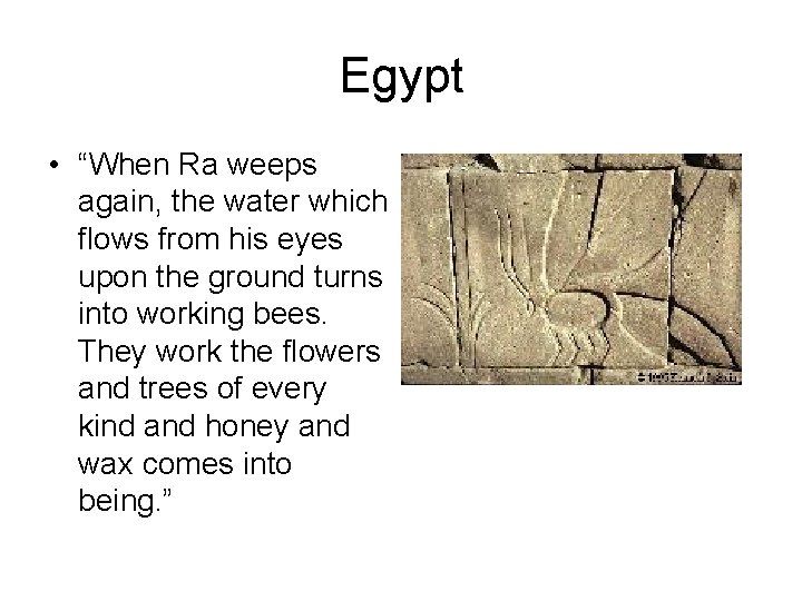 Egypt • “When Ra weeps again, the water which flows from his eyes upon