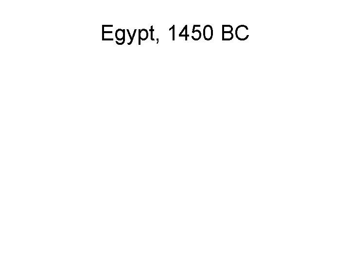 Egypt, 1450 BC 
