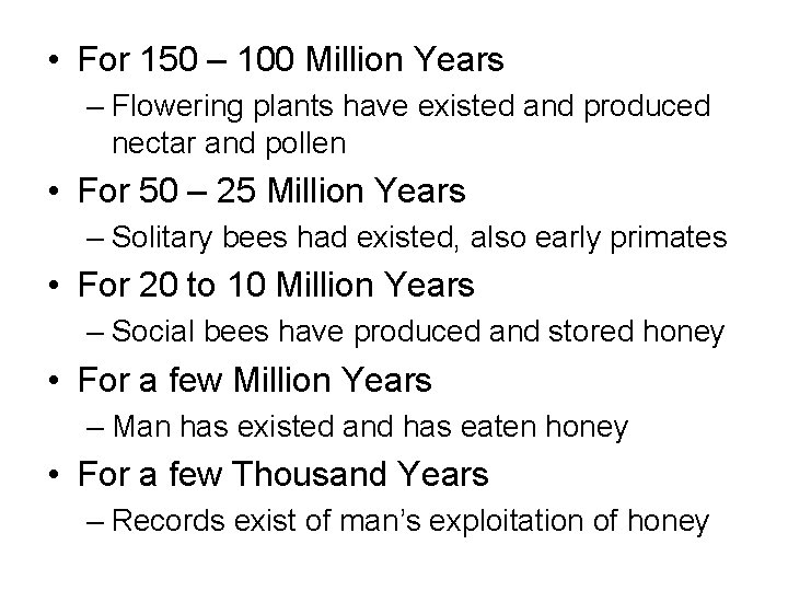  • For 150 – 100 Million Years – Flowering plants have existed and