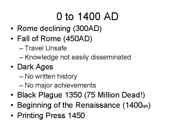 0 to 1400 AD • Rome declining (300 AD) • Fall of Rome (450