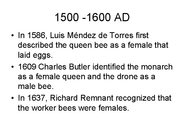 1500 -1600 AD • In 1586, Luis Méndez de Torres first described the queen