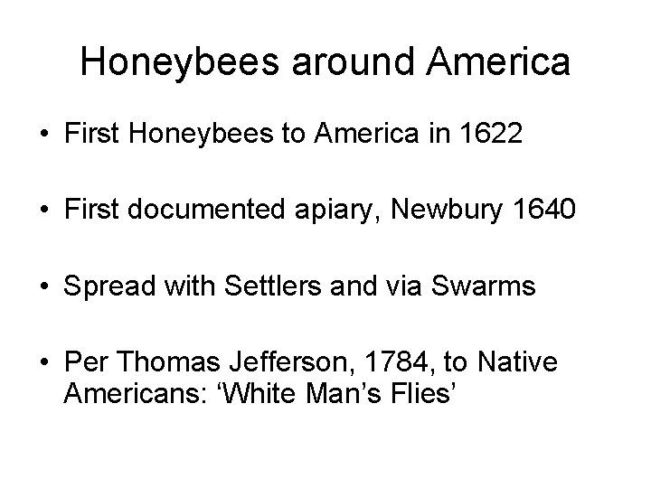 Honeybees around America • First Honeybees to America in 1622 • First documented apiary,