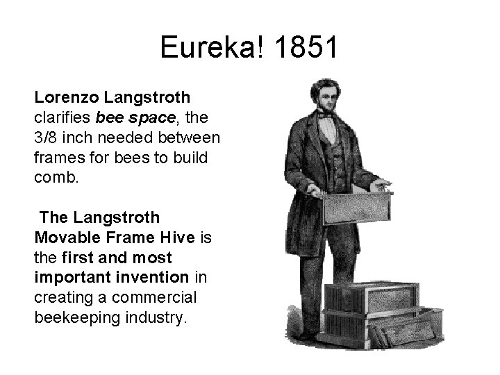 Eureka! 1851 Lorenzo Langstroth clarifies bee space, the 3/8 inch needed between frames for