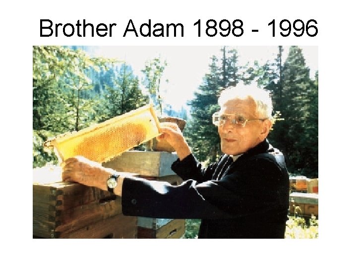 Brother Adam 1898 - 1996 