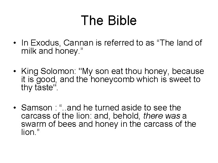 The Bible • In Exodus, Cannan is referred to as “The land of milk
