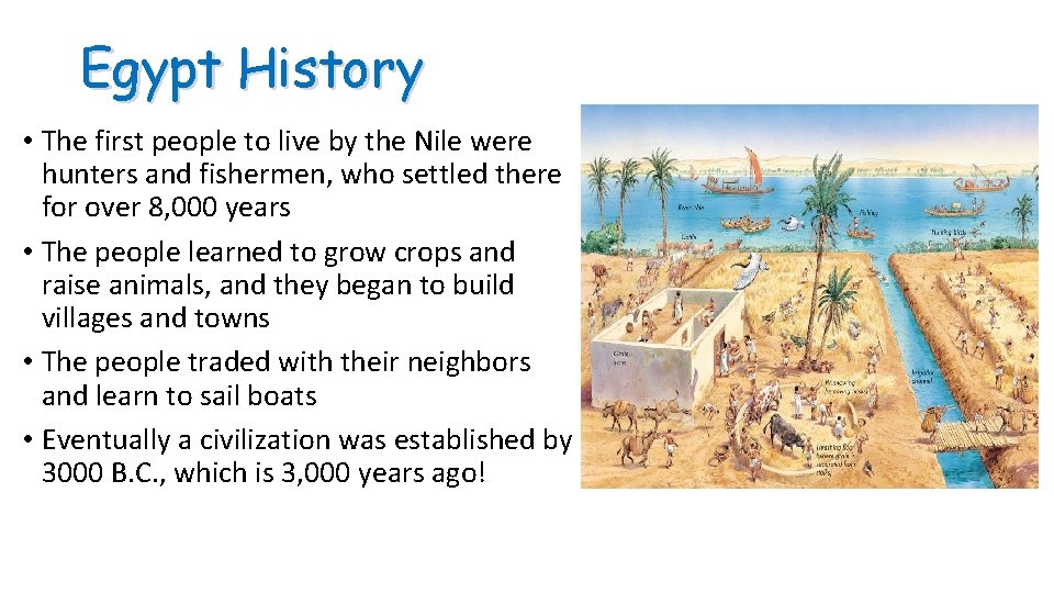 Egypt History • The first people to live by the Nile were hunters and