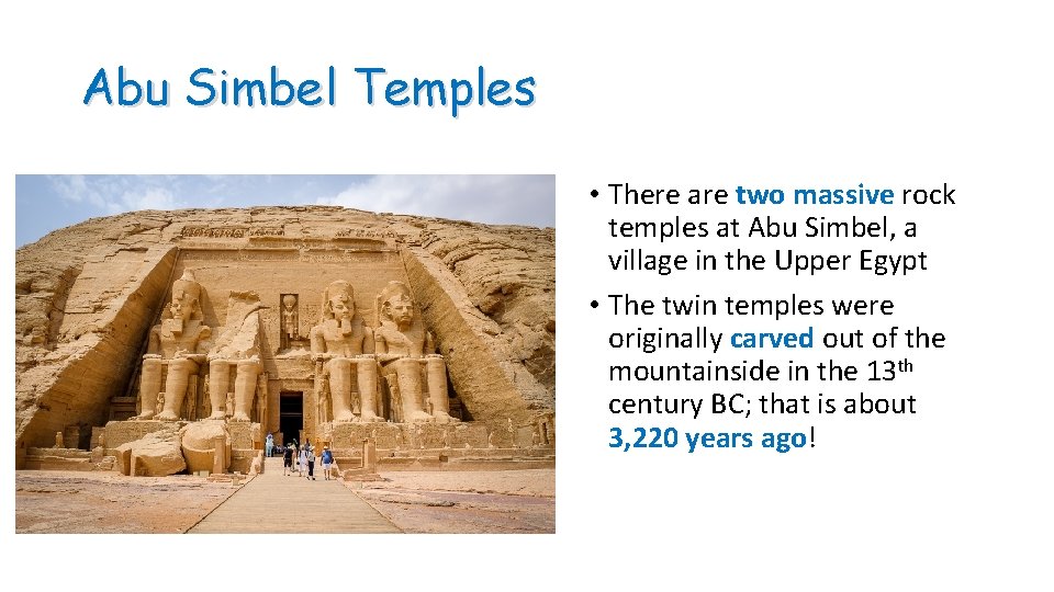 Abu Simbel Temples • There are two massive rock temples at Abu Simbel, a