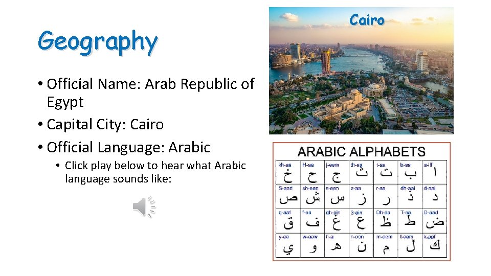 Geography • Official Name: Arab Republic of Egypt • Capital City: Cairo • Official