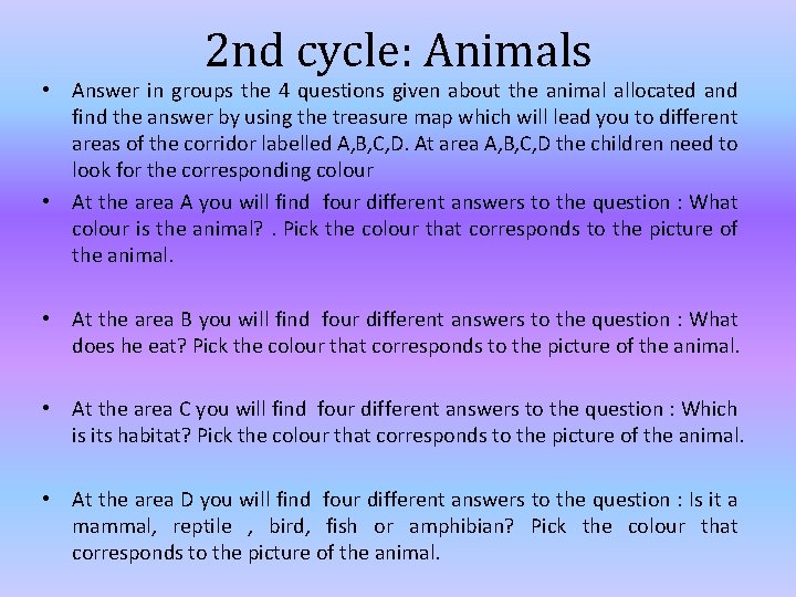 2 nd cycle: Animals • Answer in groups the 4 questions given about the