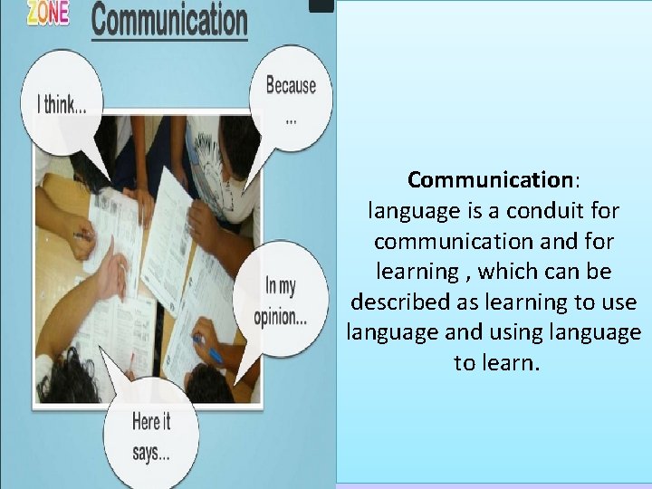 Communication: language is a conduit for communication and for learning , which can be