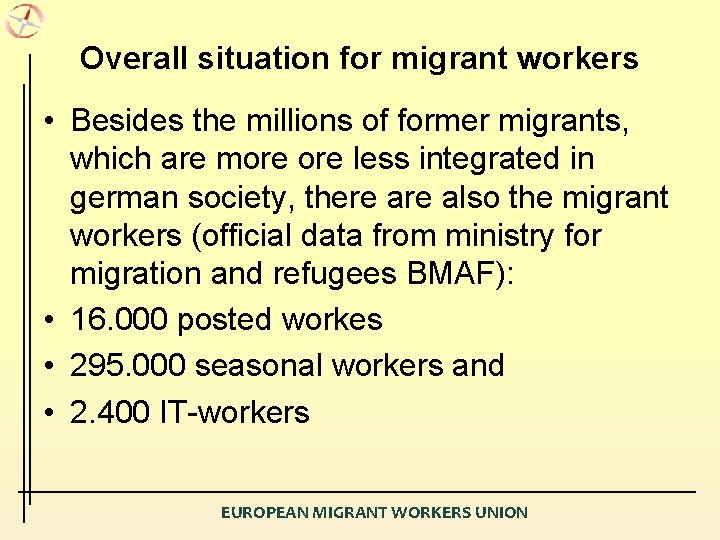 Overall situation for migrant workers • Besides the millions of former migrants, which are