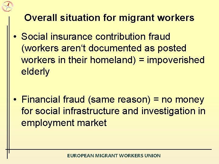 Overall situation for migrant workers • Social insurance contribution fraud (workers aren‘t documented as
