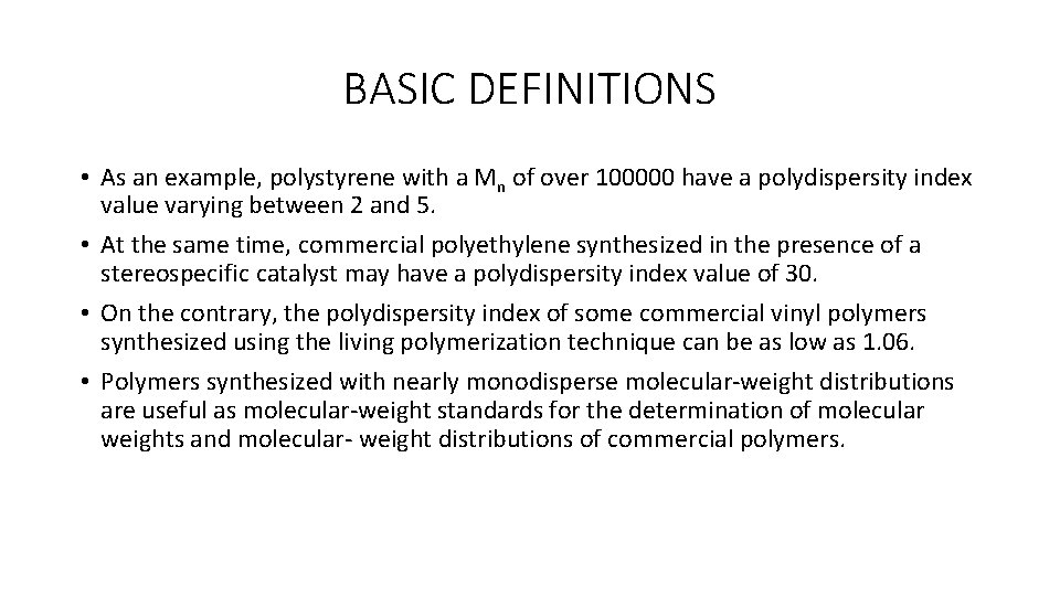 BASIC DEFINITIONS • As an example, polystyrene with a Mn of over 100000 have