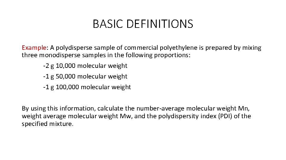 BASIC DEFINITIONS Example: A polydisperse sample of commercial polyethylene is prepared by mixing three