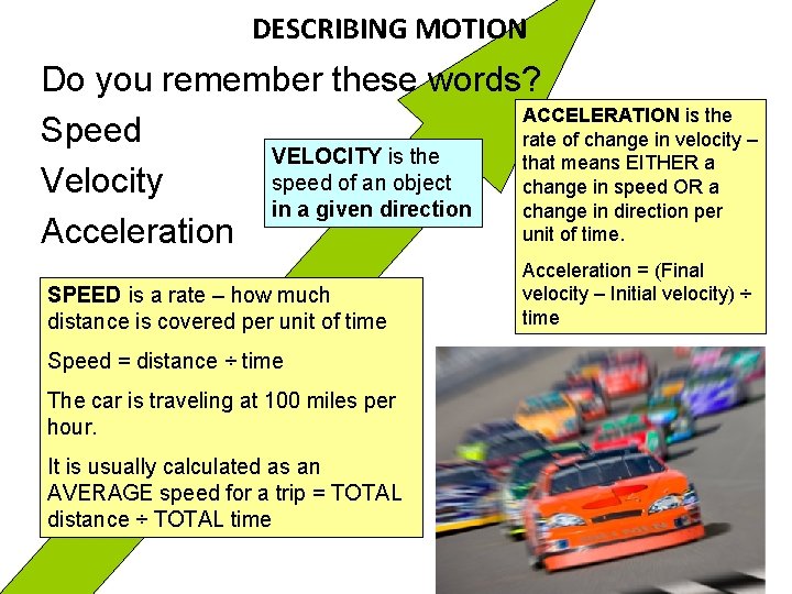 DESCRIBING MOTION Do you remember these words? ACCELERATION is the Speed rate of change