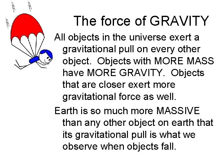 The force of GRAVITY All objects in the universe exert a gravitational pull on