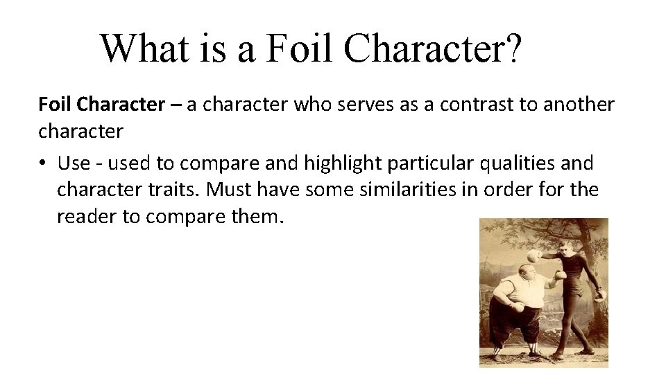 What is a Foil Character? Foil Character – a character who serves as a