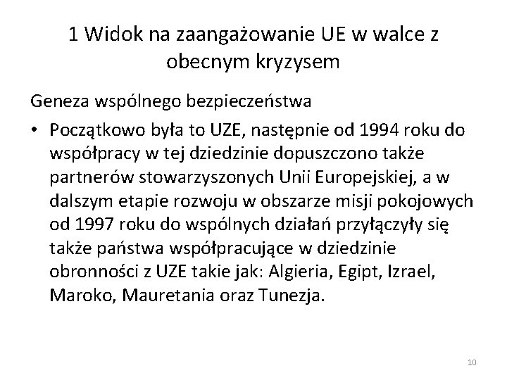 1 Widok na zaangażowanie UE w walce z obecnym kryzysem Geneza wspólnego bezpieczeństwa •