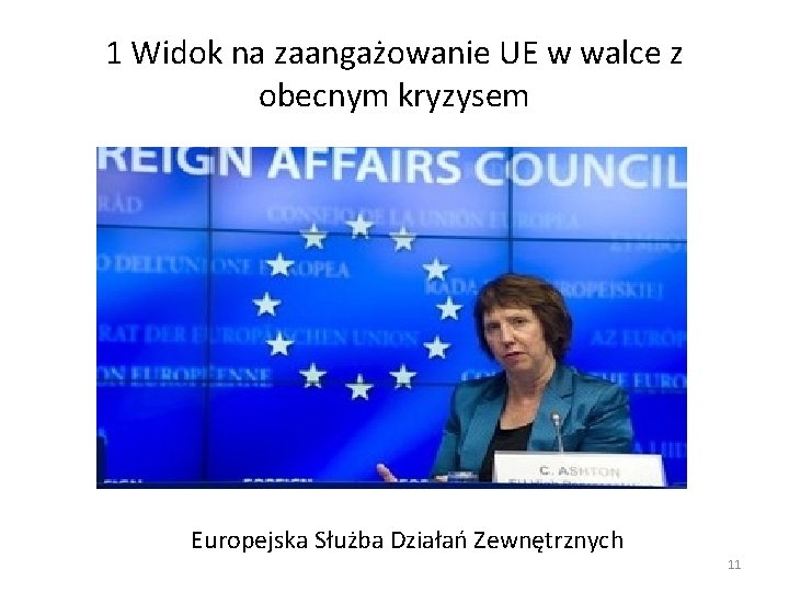 1 Widok na zaangażowanie UE w walce z obecnym kryzysem Europejska Służba Działań Zewnętrznych