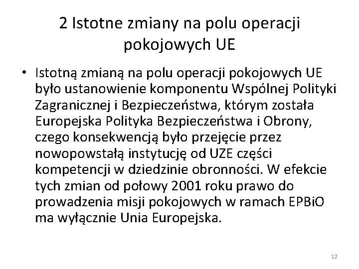 2 Istotne zmiany na polu operacji pokojowych UE • Istotną zmianą na polu operacji 2 Istotne zmiany na polu operacji pokojowych UE • Istotną zmianą na polu operacji
