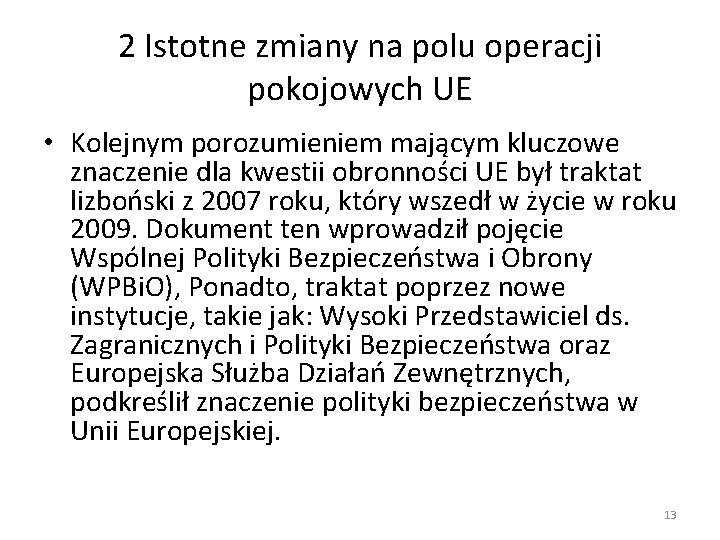 2 Istotne zmiany na polu operacji pokojowych UE • Kolejnym porozumieniem mającym kluczowe znaczenie