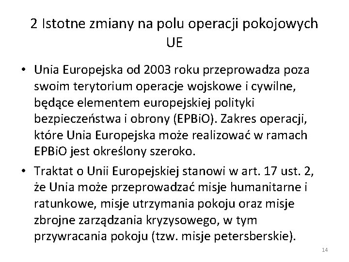 2 Istotne zmiany na polu operacji pokojowych UE • Unia Europejska od 2003 roku