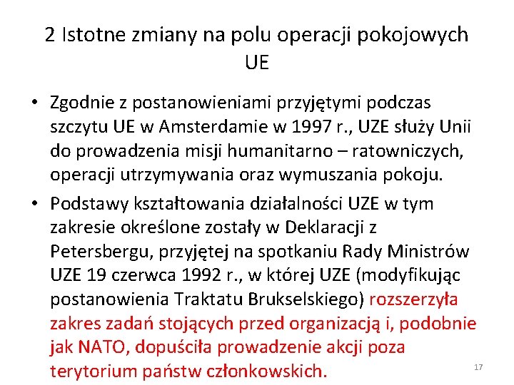 2 Istotne zmiany na polu operacji pokojowych UE • Zgodnie z postanowieniami przyjętymi podczas