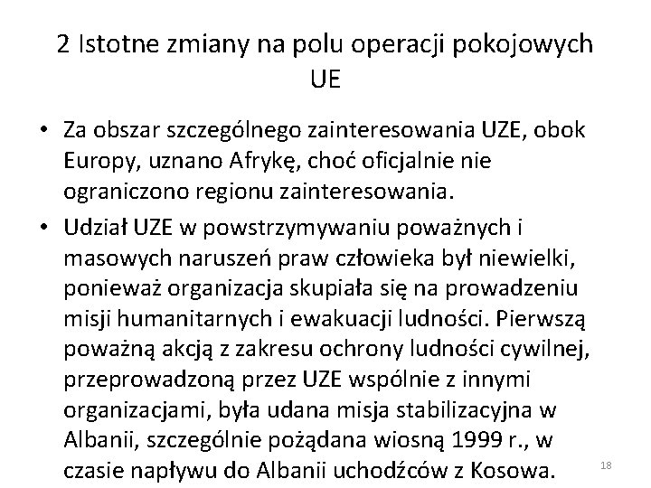 2 Istotne zmiany na polu operacji pokojowych UE • Za obszar szczególnego zainteresowania UZE,