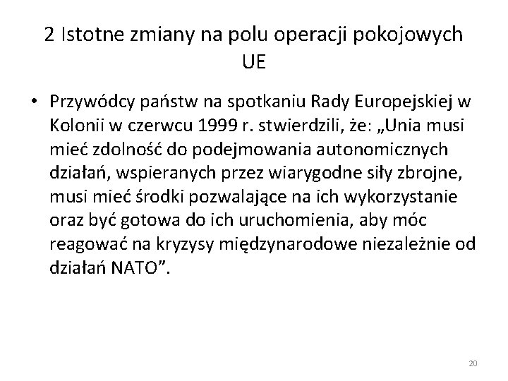 2 Istotne zmiany na polu operacji pokojowych UE • Przywódcy państw na spotkaniu Rady