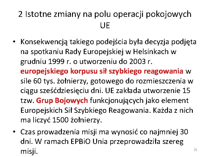 2 Istotne zmiany na polu operacji pokojowych UE • Konsekwencją takiego podejścia była decyzja 2 Istotne zmiany na polu operacji pokojowych UE • Konsekwencją takiego podejścia była decyzja