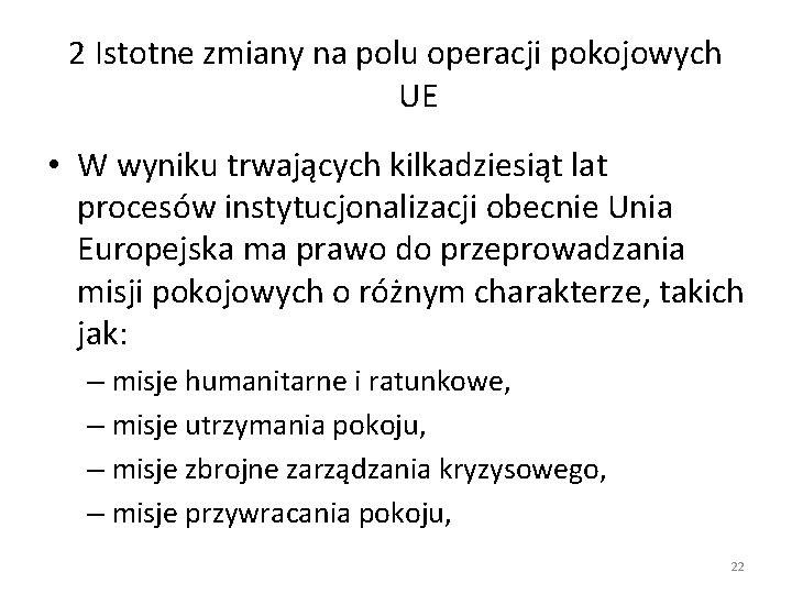 2 Istotne zmiany na polu operacji pokojowych UE • W wyniku trwających kilkadziesiąt lat