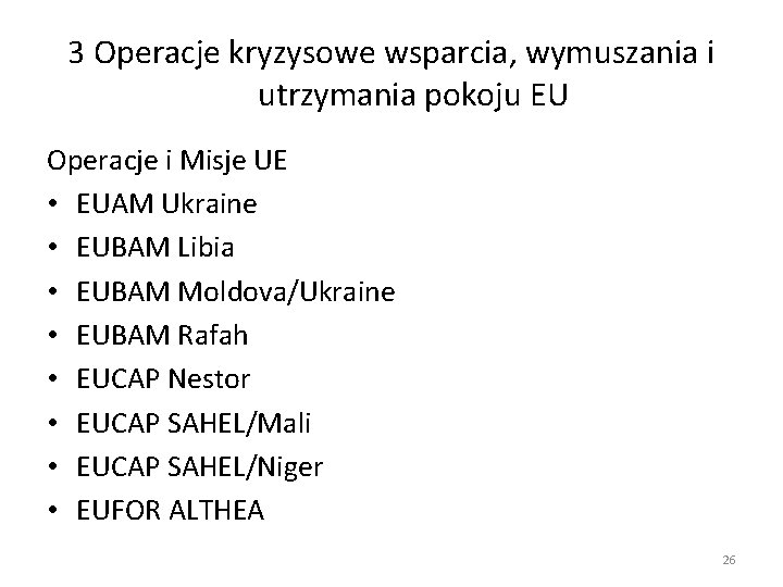 3 Operacje kryzysowe wsparcia, wymuszania i utrzymania pokoju EU Operacje i Misje UE •