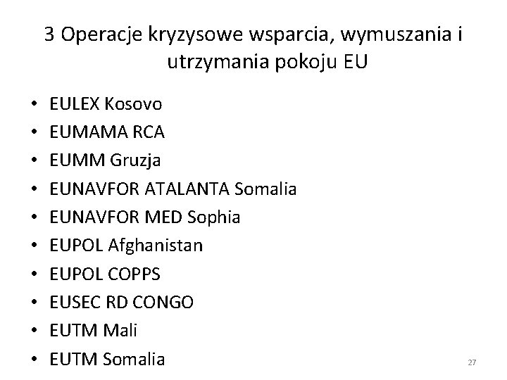 3 Operacje kryzysowe wsparcia, wymuszania i utrzymania pokoju EU • • • EULEX Kosovo