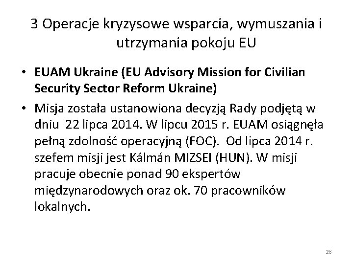 3 Operacje kryzysowe wsparcia, wymuszania i utrzymania pokoju EU • EUAM Ukraine (EU Advisory