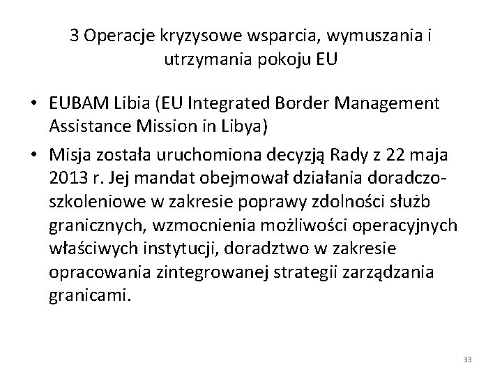 3 Operacje kryzysowe wsparcia, wymuszania i utrzymania pokoju EU • EUBAM Libia (EU Integrated