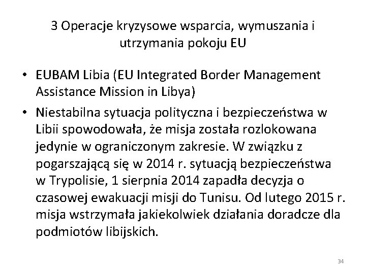 3 Operacje kryzysowe wsparcia, wymuszania i utrzymania pokoju EU • EUBAM Libia (EU Integrated