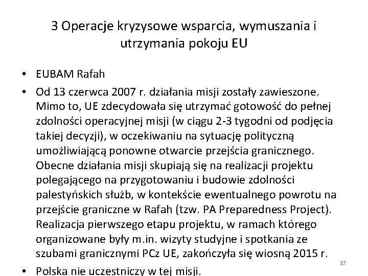 3 Operacje kryzysowe wsparcia, wymuszania i utrzymania pokoju EU • EUBAM Rafah • Od