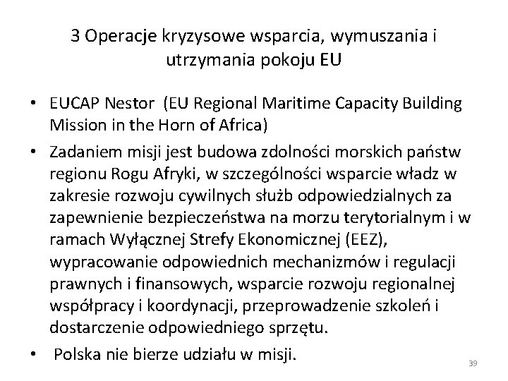 3 Operacje kryzysowe wsparcia, wymuszania i utrzymania pokoju EU • EUCAP Nestor (EU Regional