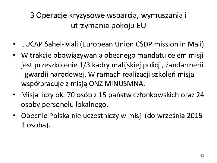 3 Operacje kryzysowe wsparcia, wymuszania i utrzymania pokoju EU • EUCAP Sahel-Mali (European Union 3 Operacje kryzysowe wsparcia, wymuszania i utrzymania pokoju EU • EUCAP Sahel-Mali (European Union