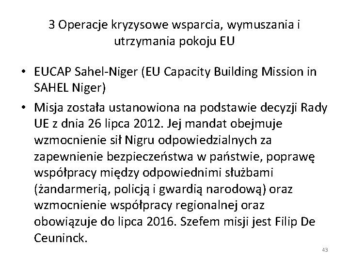 3 Operacje kryzysowe wsparcia, wymuszania i utrzymania pokoju EU • EUCAP Sahel-Niger (EU Capacity 3 Operacje kryzysowe wsparcia, wymuszania i utrzymania pokoju EU • EUCAP Sahel-Niger (EU Capacity
