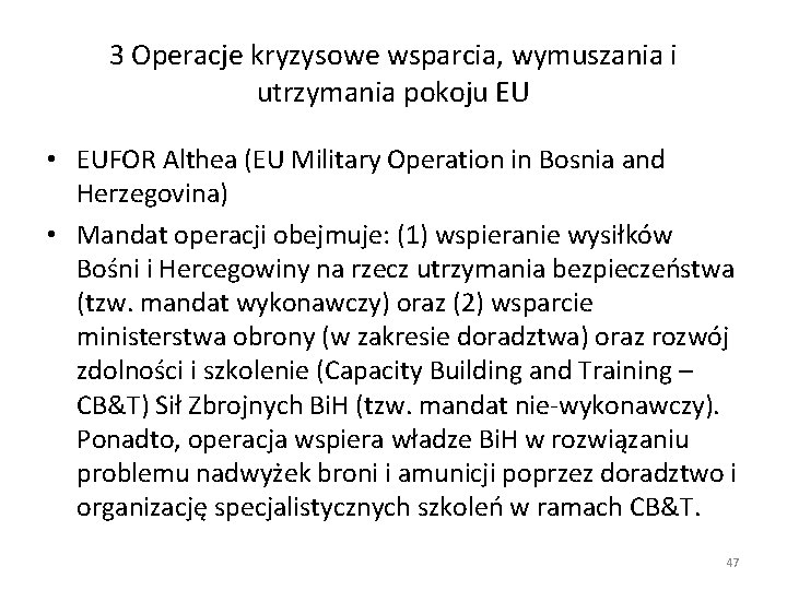 3 Operacje kryzysowe wsparcia, wymuszania i utrzymania pokoju EU • EUFOR Althea (EU Military 3 Operacje kryzysowe wsparcia, wymuszania i utrzymania pokoju EU • EUFOR Althea (EU Military